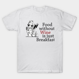 Food Without Wine - Breakfast T-Shirt